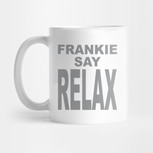 FRANKIE SAY RELAX Mug